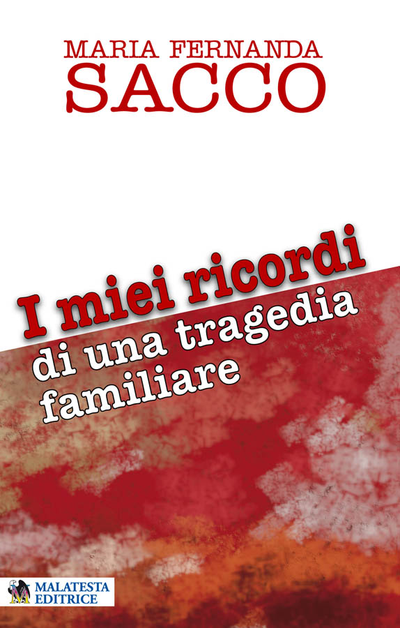 Sacco e Vanzetti: i miei ricordi di una tragedia familiare