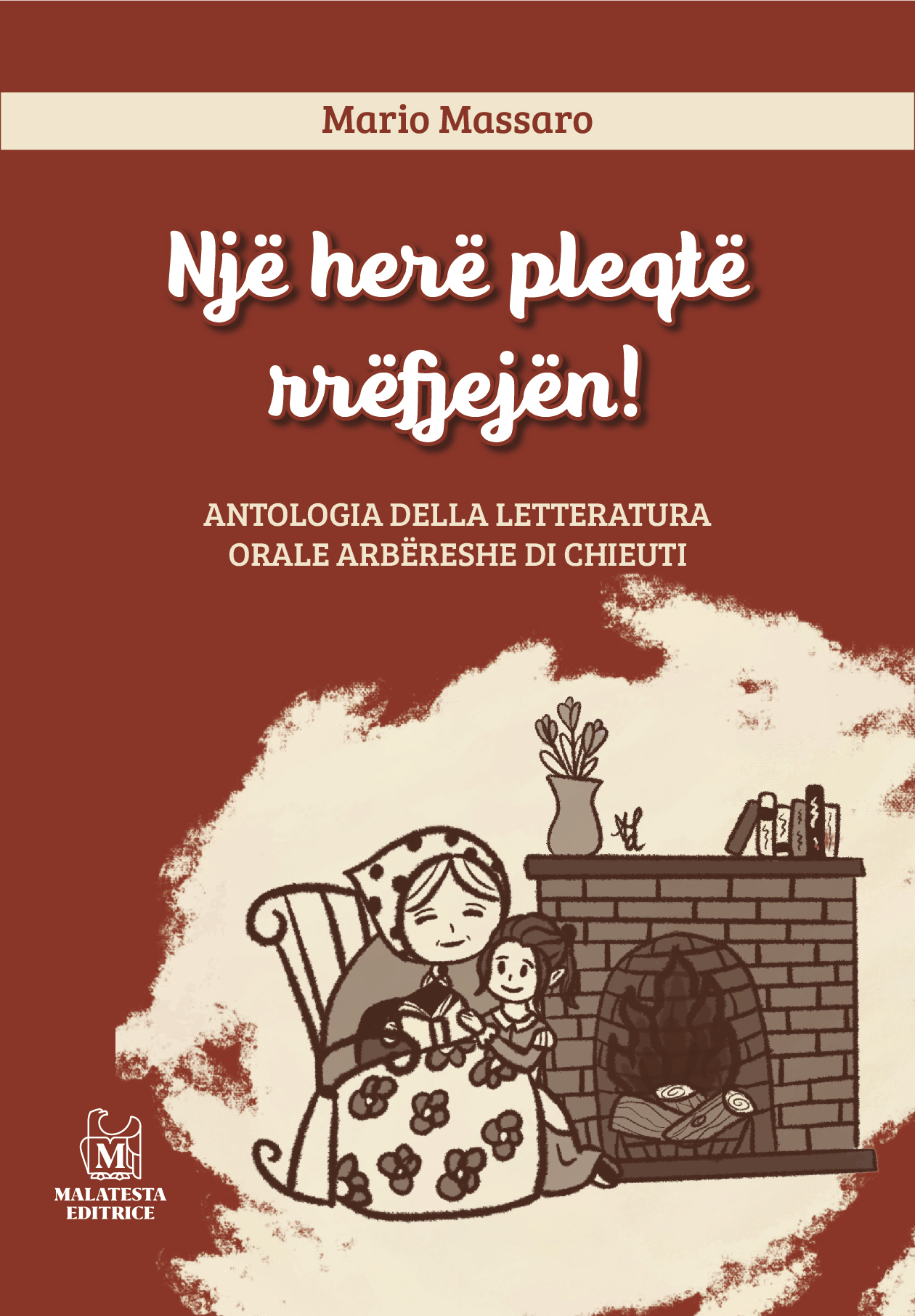Një herë pleqtë rrëfjejën! Antologia della letteratura orale Arbëreshe di Chieuti